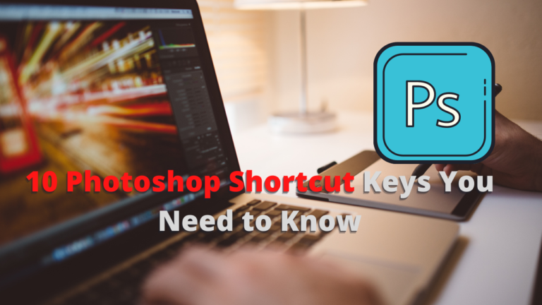 10 Photoshop Shortcuts Keys Beginners Should Know