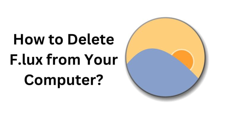 How to Completely Delete F.lux from Your Computer?